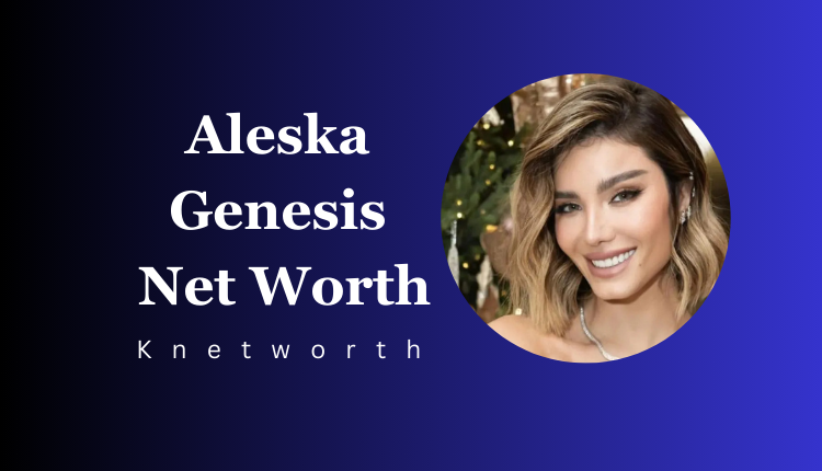 Aleska Genesis Net Worth