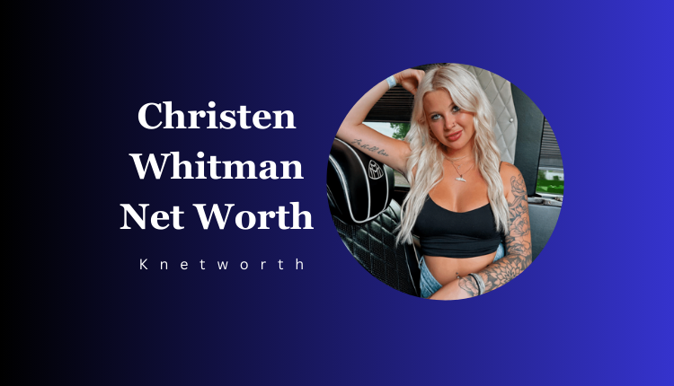 Christen Whitman Net Worth