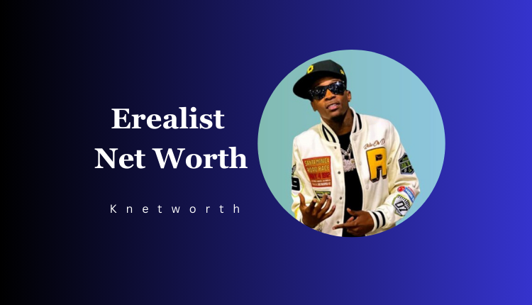 Erealist Net Worth