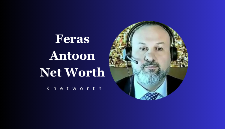 Feras Antoon Net Worth
