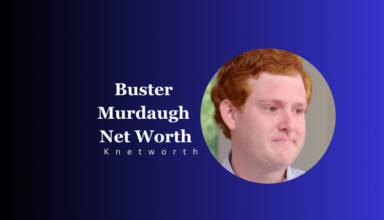 Buster Murdaugh Net Worth