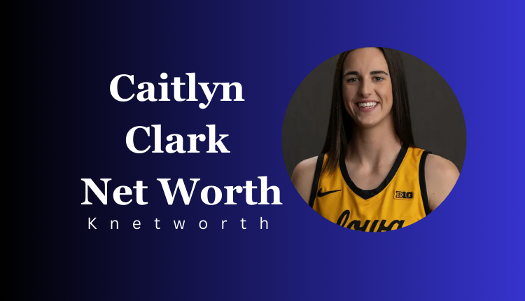 Caitlyn Clark Net Worth