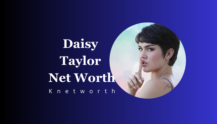 Daisy Taylor Net Worth