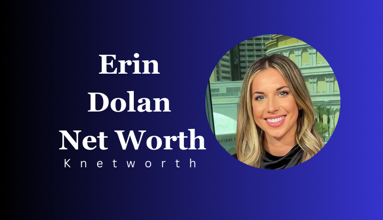 Erin Dolan Net Worth
