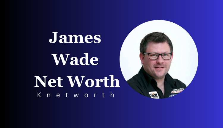 James Wade Net Worth