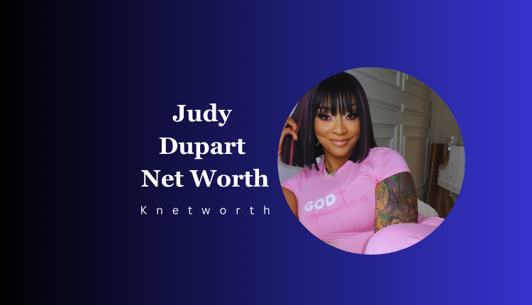 Judy Dupart Net Worth