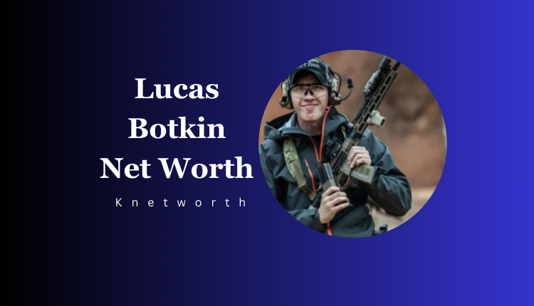 Lucas Botkin Net Worth