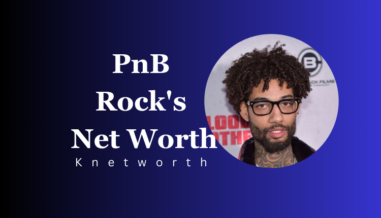 PnB Rock's Net Worth