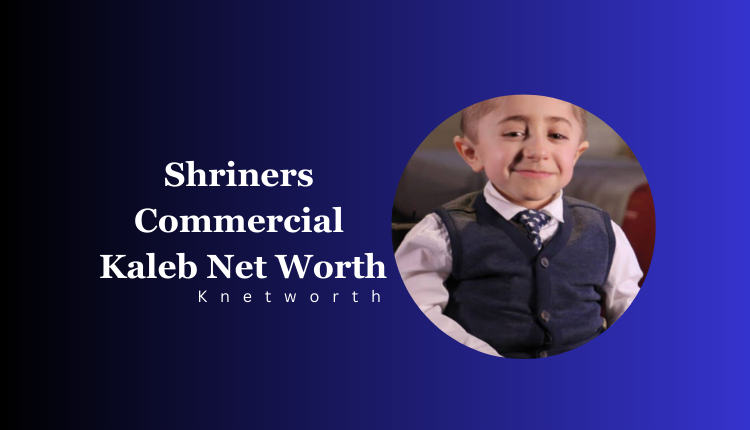 Shriners Commercial Kaleb Net Worth