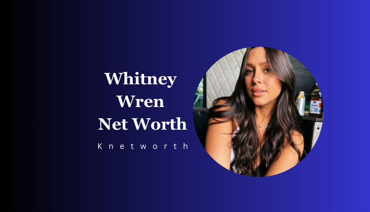 Whitney Wren Net Worth