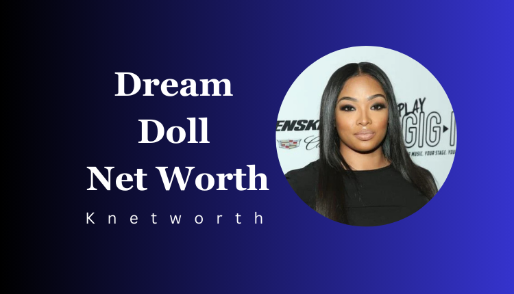 Dream Doll Net Worth