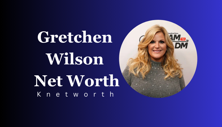 Gretchen Wilson Net Worth