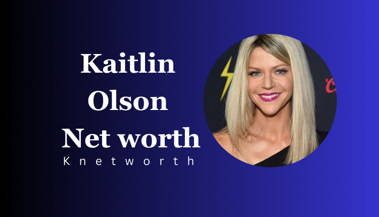 Kaitlin Olson Net worth