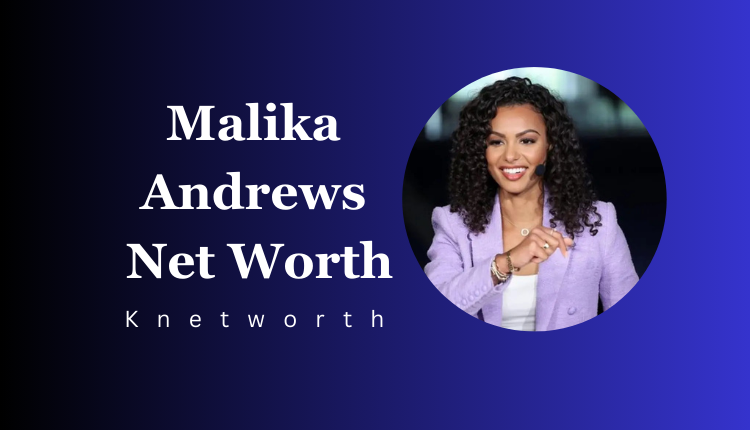 Malika Andrews Net Worth