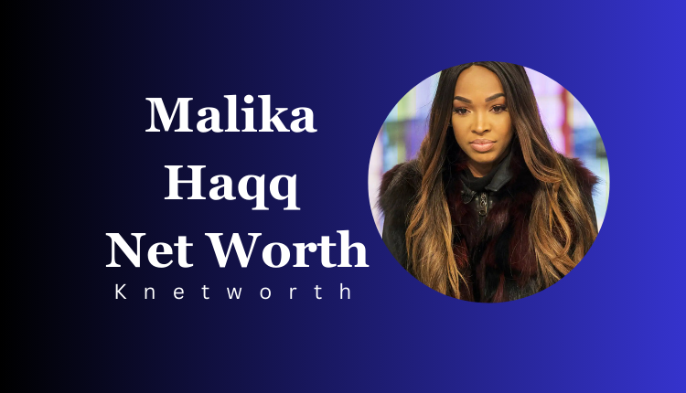 Malika Haqq Net Worth